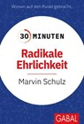 30 Minuten Radikale Ehrlichkeit - Marvin Schulz - 9783967404999