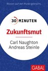 30 Minuten Zukunftsmut - Carl Naughton ; Andreas Steinle - 9783967405422