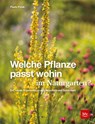 Welche Pflanze passt wohin im Naturgarten? - Paula Polak - 9783967470048