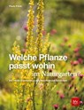 Welche Pflanze passt wohin im Naturgarten? - Paula Polak - 9783967470185