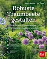 Robuste Traumbeete gestalten - Ina Timm ; Sylvia Knittel - 9783967470925