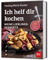 Ich helf dir kochen - Meine Lieblingsdesserts - Hedwig Maria Stuber - 9783967471632