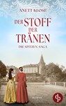 Der Stoff der Tränen | Die historische Familiensaga im 19. Jahrhundert - Anett Klose - 9783968175164