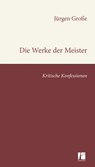 Die Werke der Meister - Jürgen Große - 9783968240473
