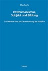 Posthumanismus, Subjekt und Bildung - Max Fuchs - 9783968480725