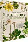 Jacob Sturm - Die Flora von Deutschland - Oliver Tackenberg - 9783968490144
