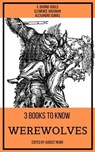 3 books to know Werewolves - S. Baring-Gould ; Clemence Housman ; Alexandre Dumas ; August Nemo - 9783968581064