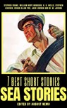 7 best short stories - Sea Stories - Stephen Crane ; William Hope Hodgson ; H. G. Wells ; Stephen Leacock ; Edgar Allan Poe ; Jack London ; W. W. Jacobs ; August Nemo - 9783968584027