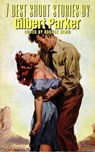 7 best short stories by Gilbert Parker - Gilbert Parker ; August Nemo - 9783968584126