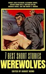 7 best short stories - Werewolves - Robert Louis Stevenson ; Alexandre Dumas ; Arthur Conan Doyle ; Rudyard Kipling ; Ambrose Bierce ; Saki (H.H. Munro) ; Robert E. Howard ; August Nemo - 9783968589237