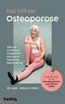 Das hilft bei Osteoporose - Alles zu Ursachen, Diagnostik und ganzheitlicher Behandlung - Tassilo König - 9783968595573