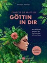 Erwecke die Kraft der Göttin in Dir - Dorothea Neumayr - 9783968600734