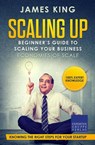 Scaling Up - Beginner‘s Guide To Scaling Your Business: Economies of Scale - Knowing the right steps for your business startup - James King - 9783968971384