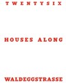 Twentysix Houses Along Waldeggstrasse - Otto Hainzl - 9783969001011
