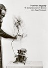 l'univers tinguely - Basel Museum Tinguely - 9783969001981