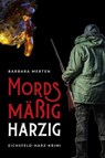 Mordsmäßig harzig - Barbara Merten - 9783969010372