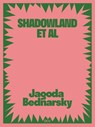 Bettin, M: Jagoda Bednarsky - SHADOWLAND ET AL - Miriam Bettin ; Juliet Kothe - 9783969121658