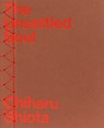 Chiharu Shiota - The Unsettled Soul - Ivana Goossen ; Christelle Havranek ; Jason Waite ; Chiharu Shiota - 9783969122204