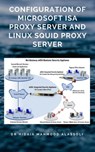 Configuration of Microsoft ISA Proxy Server and Linux Squid Proxy Server - Dr. Hidaia Mahmood Alassouli - 9783969174012