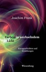 Farben in wechselndem Licht - Joachim Frank - 9783969210000