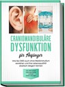 Craniomandibuläre Dysfunktion für Anfänger: Wie Sie CMD auch ohne Medizinstudium verstehen und Ihre Lebensqualität drastisch steigern können - inkl. alternativer Heilungsansätze und den besten Übungen - Christian Prawitz - 9783969301296