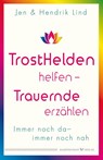 Trosthelden helfen - Trauernde erzählen - Hendrik Lind ; Jen Lind - 9783969330258