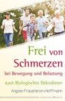 Frei von Schmerzen bei Bewegung und Belastung - Angela Frauenkron-Hoffmann - 9783969339916