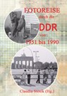 Fotoreise durch die DDR von 1951 bis 1990 - Claudia Stosik - 9783969409510