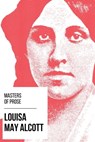 Masters of Prose - Louisa May Alcott - Louisa May Alcott ; August Nemo - 9783969441671