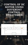 Control of DC Motor Using Different Control Strategies - Dr. Hidaia Mahmood Alassouli - 9783969443781