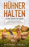 Hühner halten für Einsteiger - Michael Vogel - 9783969670293