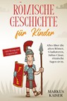 Römische Geschichte für Kinder - Markus Kaiser - 9783969670453