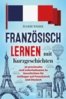 Französisch lernen mit Kurzgeschichten - Élodie Weber - 9783969675045