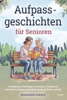 Aufpass Geschichten für Senioren - Marianne Dorsch - 9783969675434