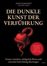 Die dunkle Kunst der Verführung - John Damianov - 9783969676455