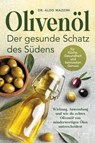 Olivenöl – Der gesunde Schatz des Südens - Dr. Aldo Mazzini - 9783969677216
