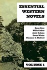 Essential Western Novels - Volume 1 - Zane Grey ; Willa Cather ; Owen Wister ; Andy Adams ; Clarence E. Mulford ; August Nemo - 9783969693025