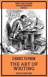 3 books to know - The Art of Writing - Robert Louis Stevenson ; Aristotle ; Arthur Schopenhauer ; August Nemo - 9783969696811