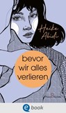 Bevor wir alles verlieren - Heike Abidi - 9783969810071