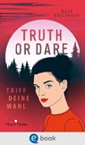 Truth or Dare. Triff deine Wahl - Maja Köllinger - 9783969810194