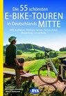 Die 55 schönsten E-Bike-Touren in Deutschlands Mitte - Oliver Kockskämper - 9783969900390