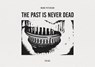 Mark Peterson: The Past is Never Dead - Mark Peterson ; David Shields ; Steidl Design - 9783969992388
