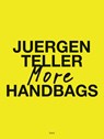 Juergen Teller: More Handbags - Juergen Teller ; Dovile Drizyte - 9783969992906