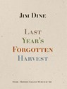 Jim Dine: Last Year’s Forgotten Harvest - Jim Dine - 9783969993125