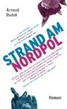 Strand am Nordpol - DUDEK,  Arnaud ; Deininger, Bettina - 9783981461787