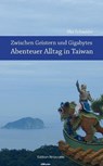 Zwischen Geistern und Gigabytes - Abenteuer Alltag in Taiwan - Ilka Schneider - 9783981530018