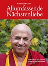 Allumfassende Nächstenliebe - Matthieu Ricard - 9783981618839