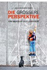 Die größere Perspektive - Ursula Schmidt ; Manfred Schmidt - 9783981629392