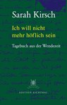 Ich will nicht mehr höflich sein - Sarah Kirsch - 9783981706673