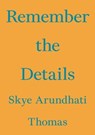 Remember the Details - Skye Arundhati Thomas - 9783981910865